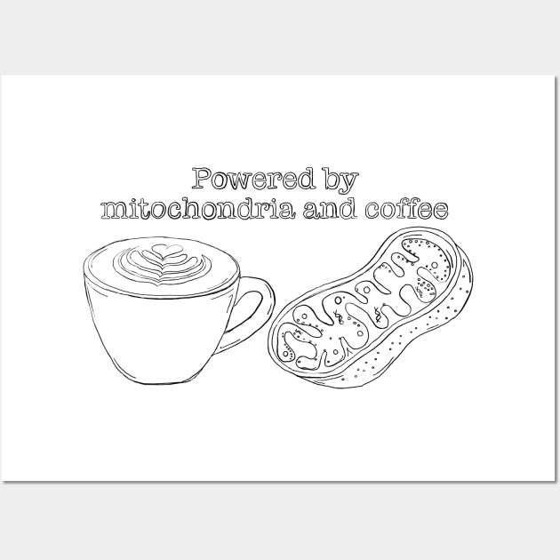 Powered by mitochondria and coffee Wall Art by Sci-Emily